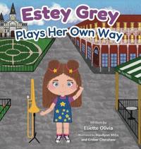 Estey Grey Plays Her Own Way