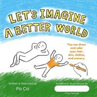 Let's Imagine a Better World