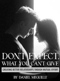 Don't Expect What You Can't Give