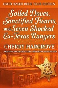 Soiled Doves, Sanctified Hearts, and Seven Shocked Ex- Texas Rangers