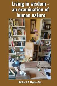 Living in wisdom - an examination of human nature