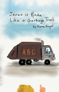 Bokomslag för "Jesus is Kinda Like a Garbage Truck"