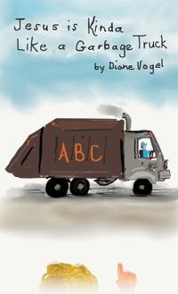 Jesus is Kinda Like a Garbage Truck
