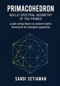 Primacohedron: Adelic Spectral Geometry of the Primes