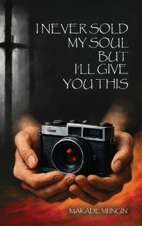 Bokomslag för "I Never Sold My Soul, but I'll Give You This"