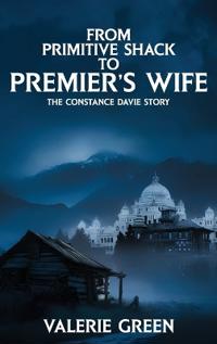 From Primitive Shack to Premier's Wife