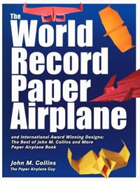 The World Record Paper Airplane and International Award Winning Designs