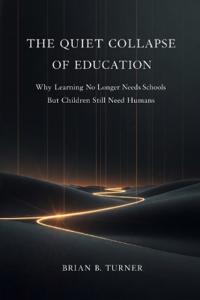 The Quiet Collapse of Education