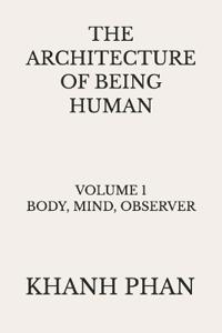 The Architecture of Being Human