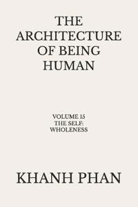 The Architecture of Being Human