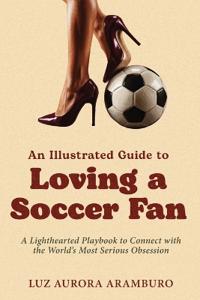 An Illustrated Guide to Loving a Soccer Fan