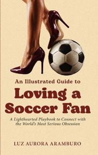 An Illustrated Guide to Loving a Soccer Fan