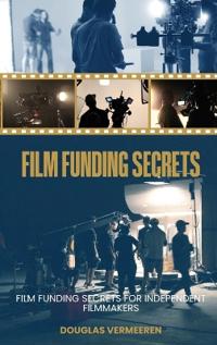 Bokomslag för "FILM FUNDING SECRETS FOR INDEPENDENT FILMMAKERS"