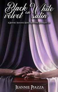 Bokomslag för "Black Velvet on White Satin: A Historic Romance Novel Set in The Turbulent 60s"