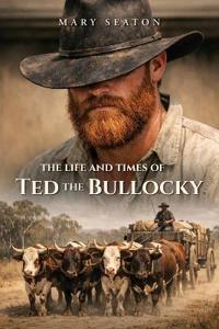 The Life and Times of Ted the Bullocky