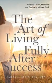 The Art of Living Fully After Success