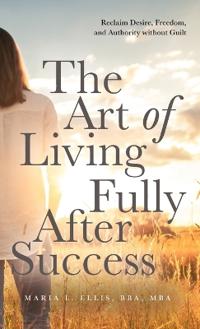 The Art of Living Fully After Success
