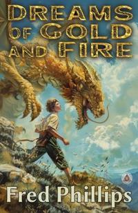Dreams of Gold and Fire