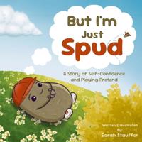 But I'm Just Spud