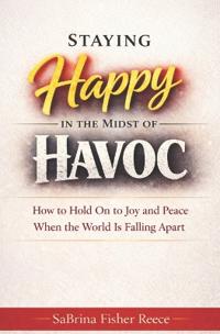 Staying Happy in the Midst of Havoc