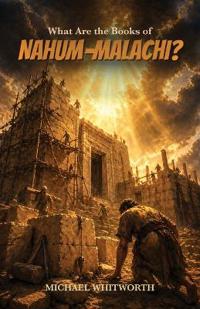 What Are the Books of Nahum-Malachi?