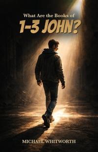 What Are the Books of 1-3 John?