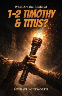 What Are the Books of 1-2 Timothy & Titus?