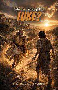 What Is the Gospel of Luke?