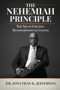 The Nehemiah Principle - The Art of Creating Transformational Change