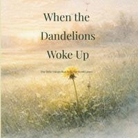 When the Dandelions Woke Up