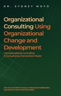 Organizational Consulting Using Organizational Change And Development