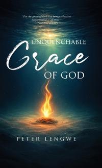 Unquenchable Grace of God