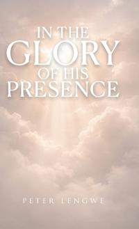 In the Glory of His Presence