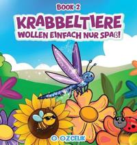Krabbeltiere wollen einfach nur Spaß!