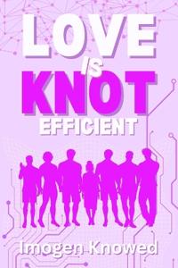 Love is Knot Efficient