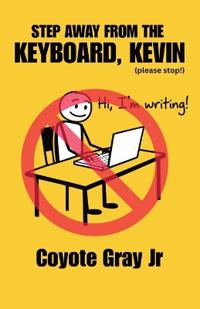 Step Away From the Keyboard, Kevin