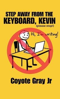 Step Away From the Keyboard, Kevin