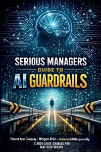 Serious Managers Guide to AI Guardrails