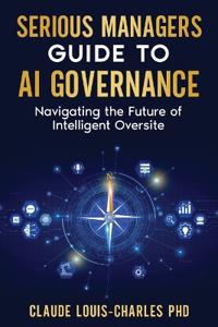 Serious Managers Guide to AI Governance