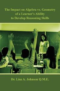 The Impact on Algebra vs. Geometry of a Learner's Ability to Develop Reasoning Skills