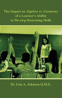The Impact on Algebra vs. Geometry of a Learner's Ability to Develop Reasoning Skills