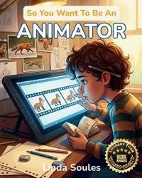 So You Want To Be An Animator