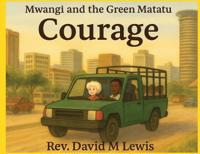 Courage - Mwangi and the Green Matatu