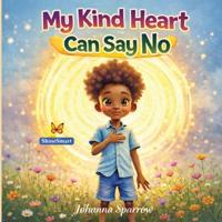 My Kind Heart Can Say No