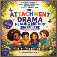 The Attachment Drama Healing Method For Kids