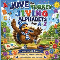 Juve the Turkey Jiving Alphabets From A-Z