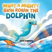 What a Mighty Grin, Robin the Dolphin