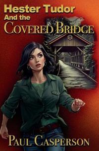 Hester Tudor and the Covered Bridge