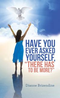 Have You Ever Asked Yourself, &quote;There Has to Be More?&quote;