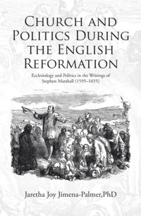Church and Politics During the English Reformation